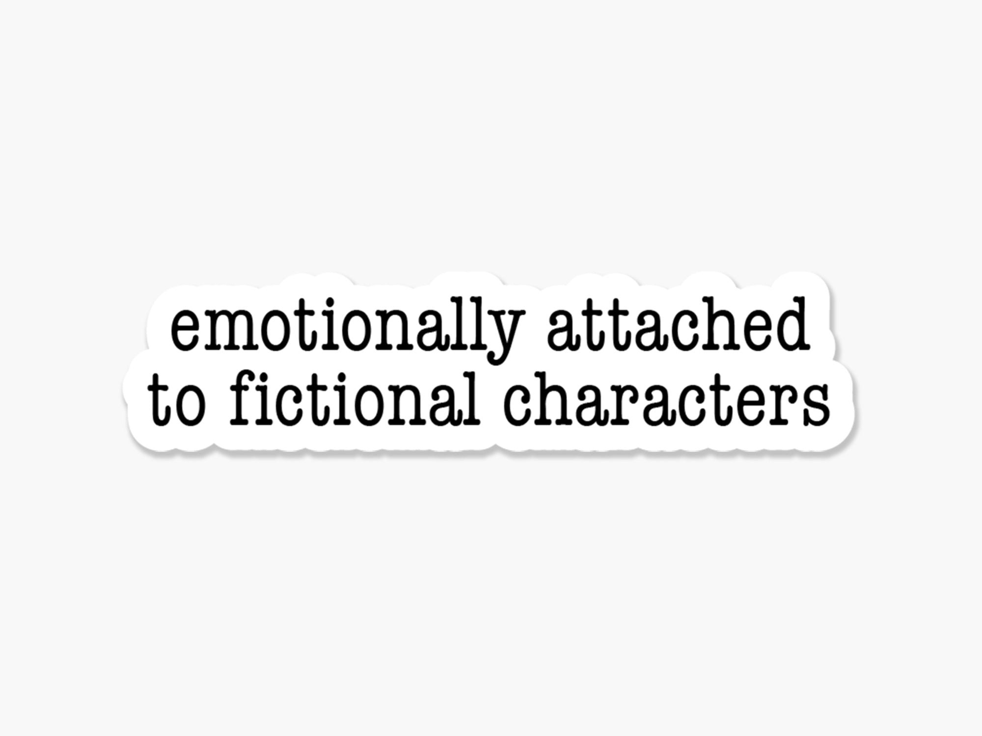 Emotionally Attached Vinyl Sticker