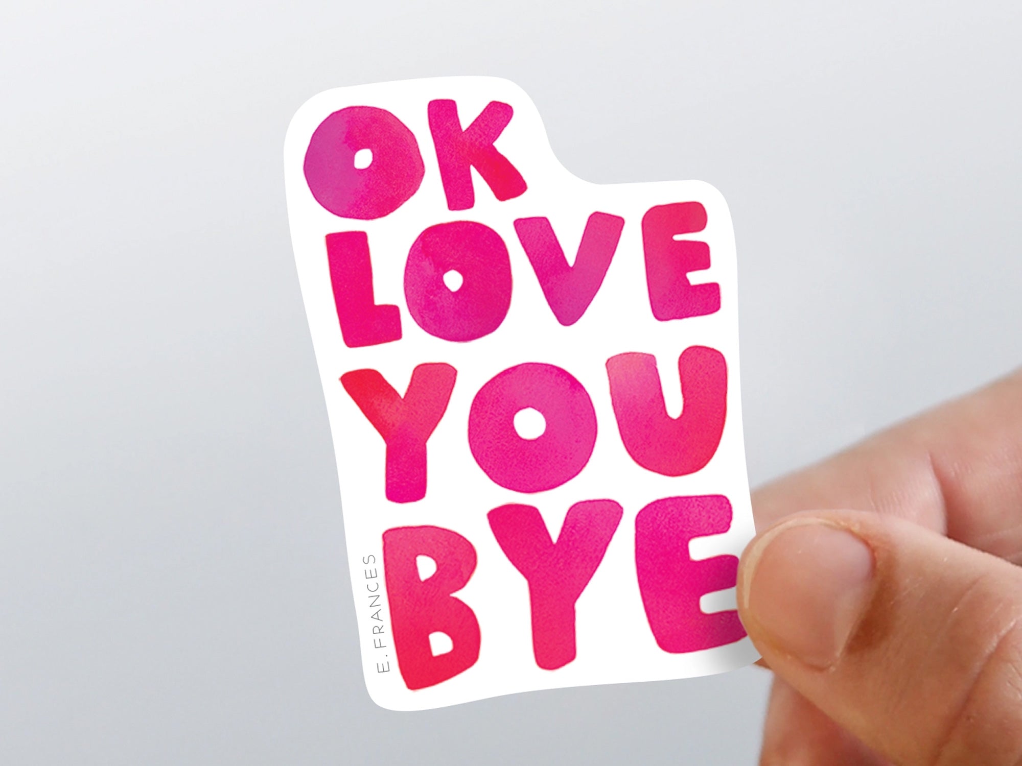 OK Love You Bye Vinyl Sticker